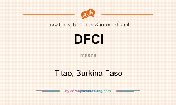 What does DFCI mean? It stands for Titao, Burkina Faso