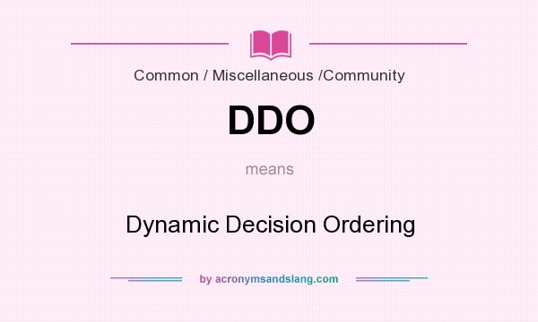 What does DDO mean? It stands for Dynamic Decision Ordering