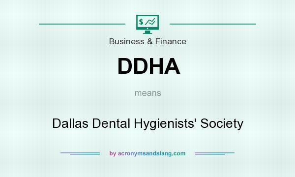 What does DDHA mean? It stands for Dallas Dental Hygienists` Society