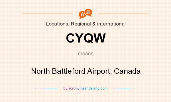 What does CYQW mean? It stands for North Battleford Airport, Canada
