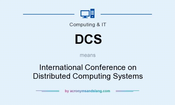 What does DCS mean? It stands for International Conference on Distributed Computing Systems