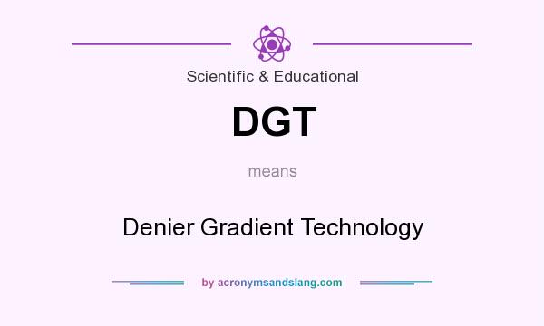 What does DGT mean? It stands for Denier Gradient Technology