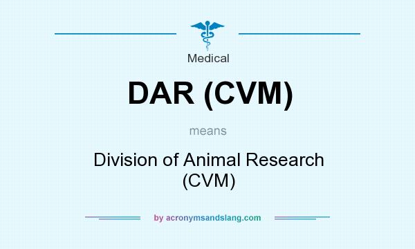 What does DAR (CVM) mean? It stands for Division of Animal Research (CVM)
