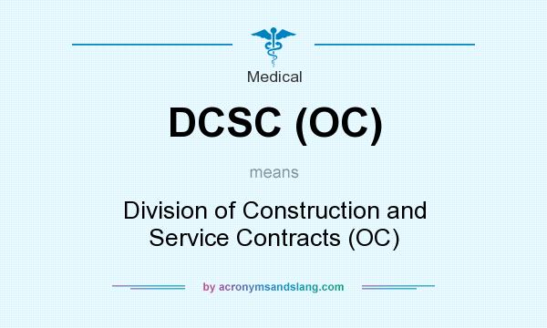 What does DCSC (OC) mean? It stands for Division of Construction and Service Contracts (OC)