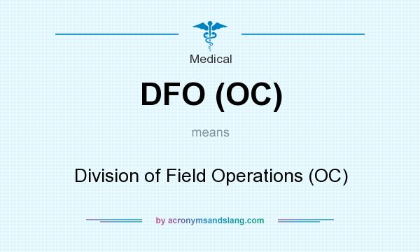 What does DFO (OC) mean? It stands for Division of Field Operations (OC)
