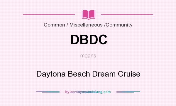 What does DBDC mean? It stands for Daytona Beach Dream Cruise