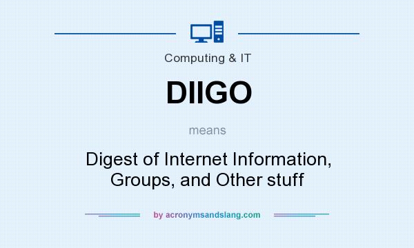 What does DIIGO mean? It stands for Digest of Internet Information, Groups, and Other stuff