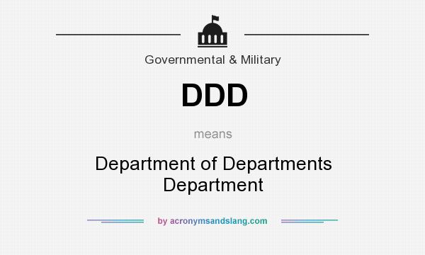 What does DDD mean? It stands for Department of Departments Department