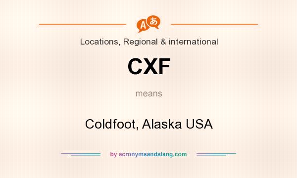 What does CXF mean? It stands for Coldfoot, Alaska USA