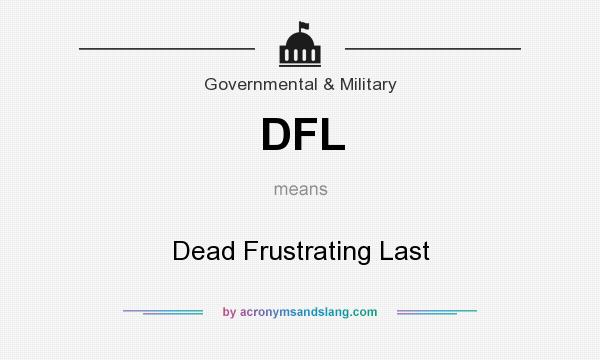 What does DFL mean? It stands for Dead Frustrating Last