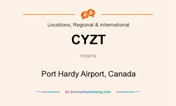 What does CYZT mean? It stands for Port Hardy Airport, Canada