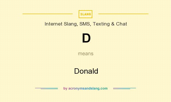 What does D mean? It stands for Donald