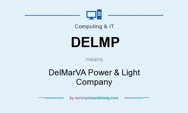 What does DELMP mean? It stands for DelMarVA Power & Light Company
