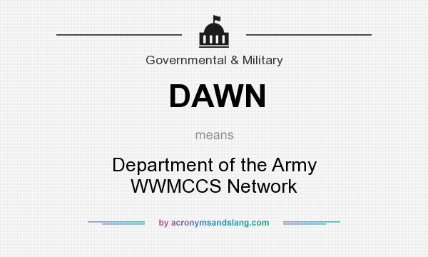 What does DAWN mean? It stands for Department of the Army WWMCCS Network