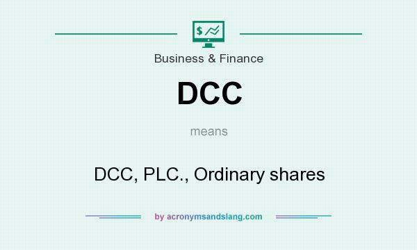 What does DCC mean? It stands for DCC, PLC., Ordinary shares