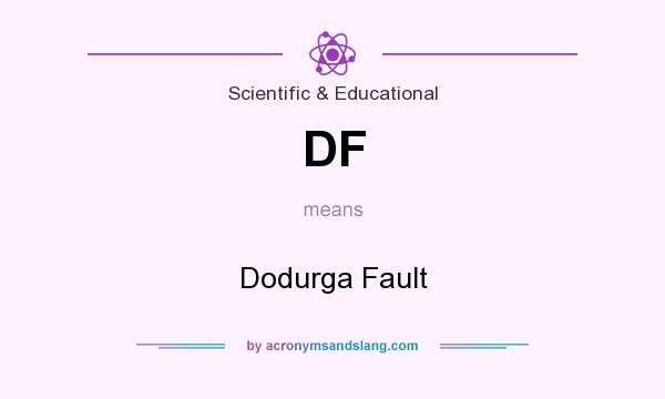 What does DF mean? It stands for Dodurga Fault