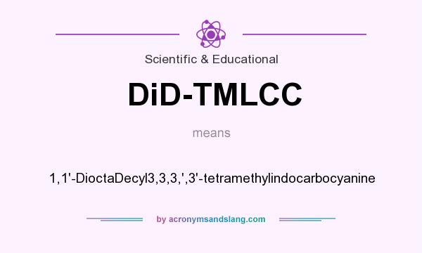 What does DiD-TMLCC mean? It stands for 1,1`-DioctaDecyl3,3,3,`,3`-tetramethylindocarbocyanine
