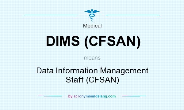 What does DIMS (CFSAN) mean? It stands for Data Information Management Staff (CFSAN)