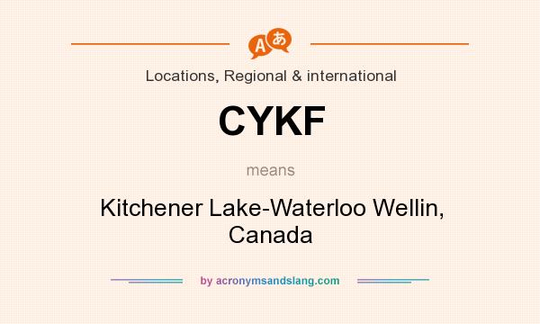 What does CYKF mean? It stands for Kitchener Lake-Waterloo Wellin, Canada
