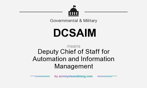 What does DCSAIM mean? It stands for Deputy Chief of Staff for Automation and Information Management
