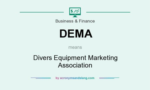 What does DEMA mean? It stands for Divers Equipment Marketing Association