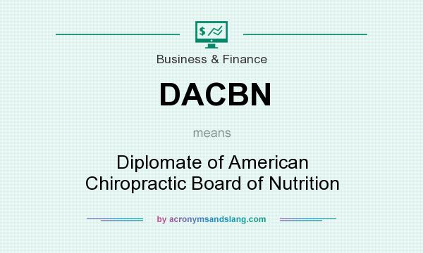 What does DACBN mean? It stands for Diplomate of American Chiropractic Board of Nutrition