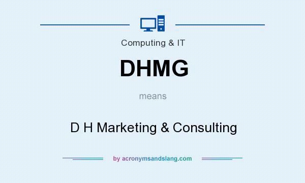 What does DHMG mean? It stands for D H Marketing & Consulting