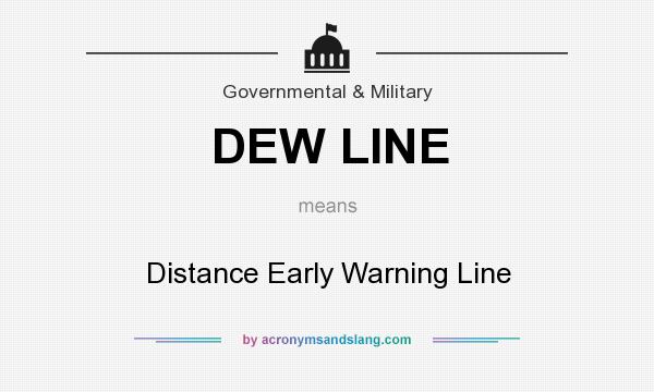 What does DEW LINE mean? It stands for Distance Early Warning Line