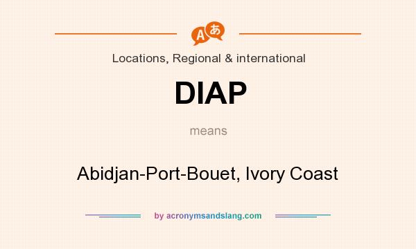 What does DIAP mean? It stands for Abidjan-Port-Bouet, Ivory Coast