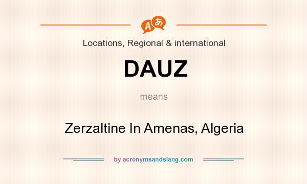 What does DAUZ mean? It stands for Zerzaltine In Amenas, Algeria