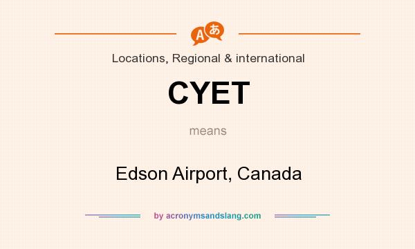 What does CYET mean? It stands for Edson Airport, Canada