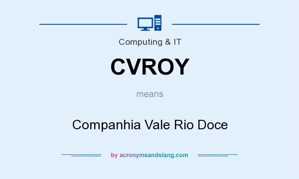 What does CVROY mean? It stands for Companhia Vale Rio Doce