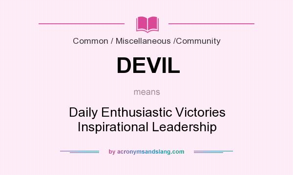 What does DEVIL mean? It stands for Daily Enthusiastic Victories Inspirational Leadership