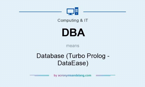 What does DBA mean? It stands for Database (Turbo Prolog - DataEase)
