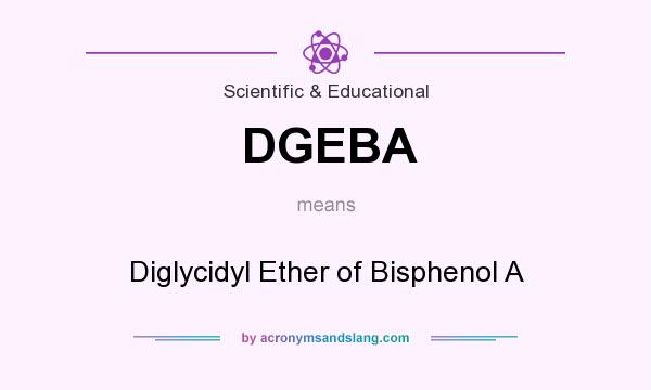 What does DGEBA mean? It stands for Diglycidyl Ether of Bisphenol A