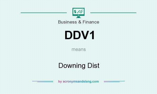 What does DDV1 mean? It stands for Downing Dist