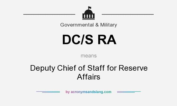 What does DC/S RA mean? It stands for Deputy Chief of Staff for Reserve Affairs