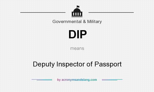 What does DIP mean? It stands for Deputy Inspector of Passport