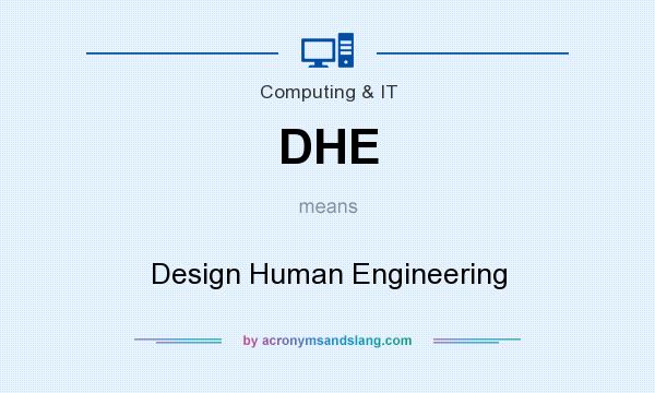 What does DHE mean? It stands for Design Human Engineering