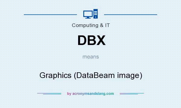 What does DBX mean? It stands for Graphics (DataBeam image)