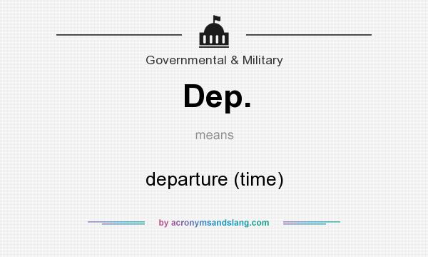 What does Dep. mean? It stands for departure (time)