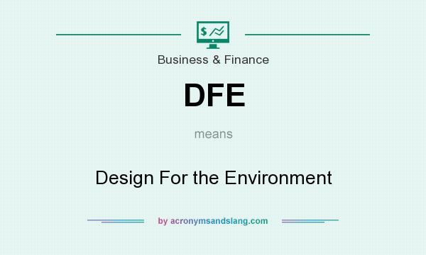 What does DFE mean? It stands for Design For the Environment