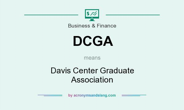 What does DCGA mean? It stands for Davis Center Graduate Association