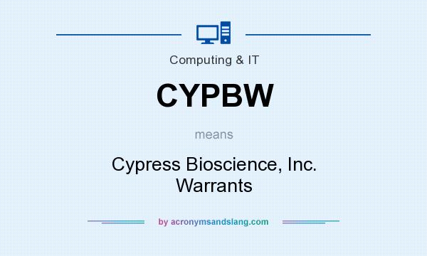 What does CYPBW mean? It stands for Cypress Bioscience, Inc. Warrants