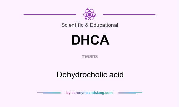 What does DHCA mean? It stands for Dehydrocholic acid