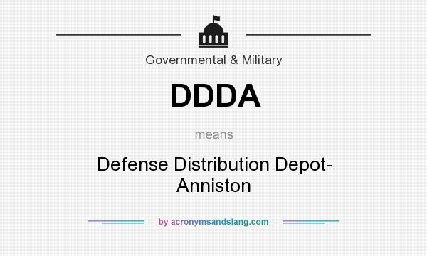 What does DDDA mean? It stands for Defense Distribution Depot- Anniston