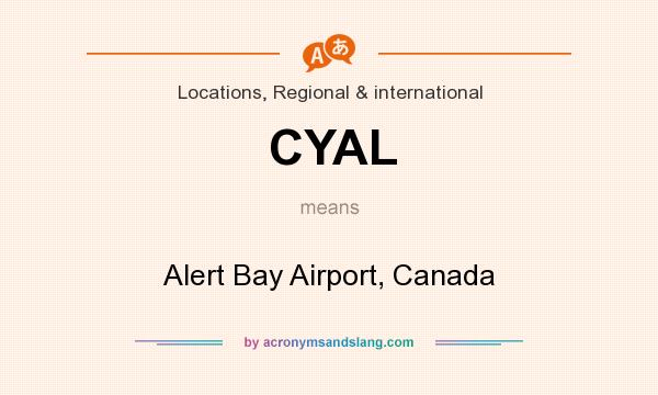 What does CYAL mean? It stands for Alert Bay Airport, Canada