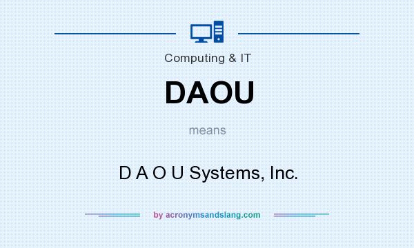 What does DAOU mean? It stands for D A O U Systems, Inc.