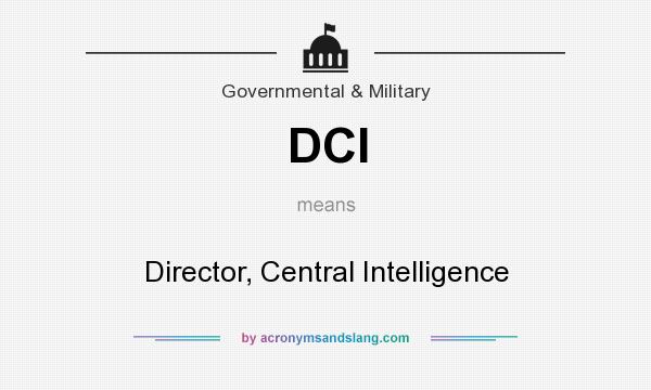 What does DCI mean? It stands for Director, Central Intelligence