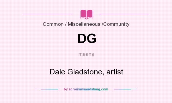 What does DG mean? It stands for Dale Gladstone, artist